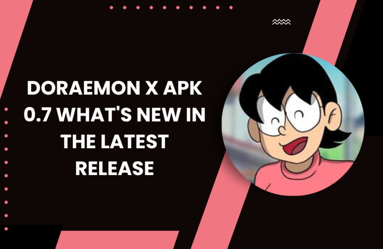 Doraemon X APK 0.7, What’s New in the Latest Release