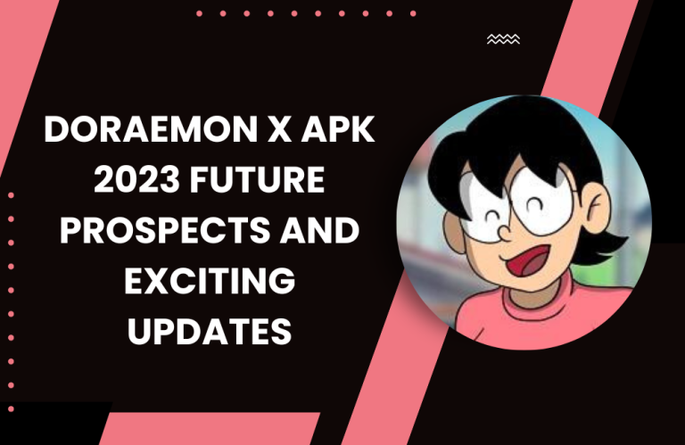 Doraemon X APK 2023 Future Prospects and Exciting Updates