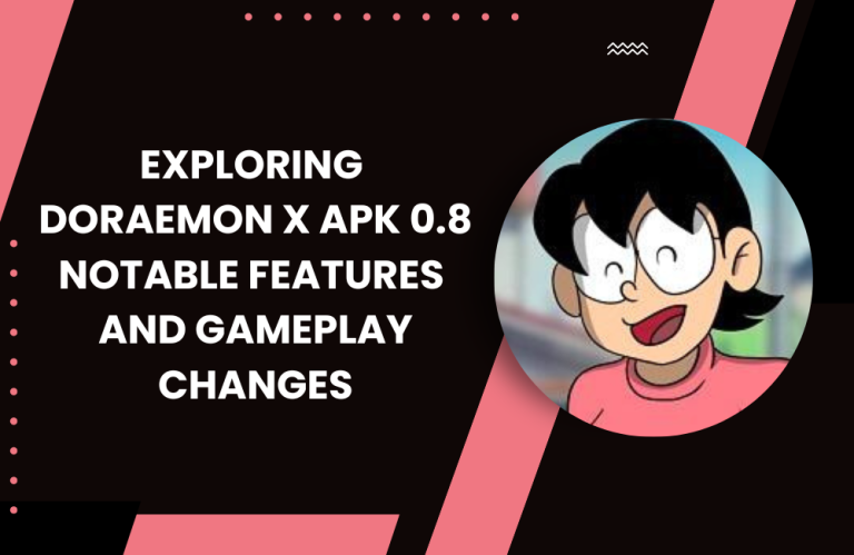 Exploring Doraemon X APK v0.8 Notable Features and Gameplay Changes